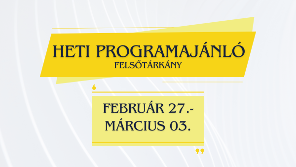 Heti programajánló 2024. február 23. - március 03.