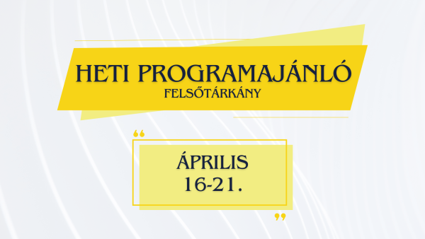 Heti programajánló 2024. április 16. - április 21.