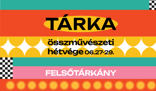 TárKa Összművészeti hétvége Felsőtárkányban 2025. június 27-29.