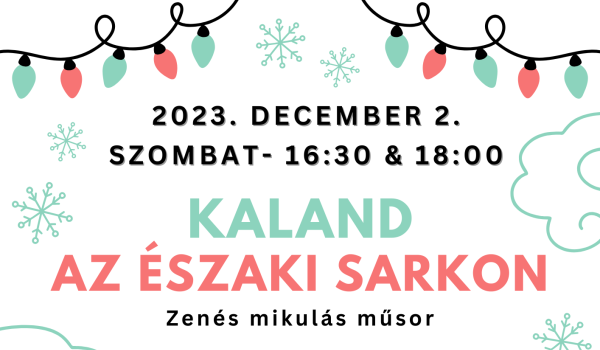 Kaland az Északi-sarkon - 2023. december 2. 16:30 és 18:00 - Felsőtárkány Faluház